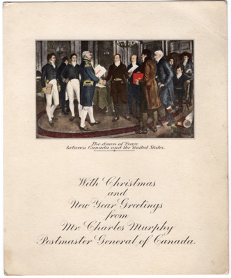 Christmas and New Year Greetings from Mr Charles Murphy, Postmaster General of Canada
upon the signing of the Treaty of Peace and Amity between His Britannic Majesty and the United States of America in 1814